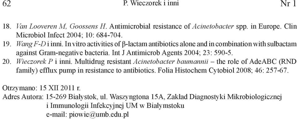 4; 23: 590-5. 20. Wieczorek P i inni. Multidrug resistant Acinetobacter baumannii the role of AdeABC (RND family) efflux pump in resistance to antibiotics.