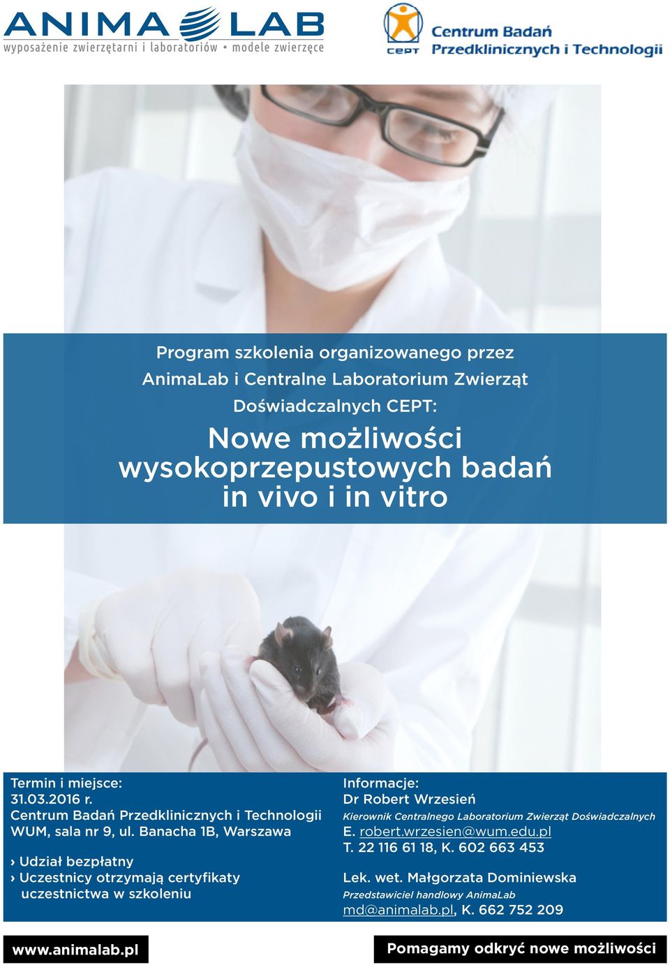 Banacha 1B, Warszawa Udział bezpłatny Uczestnicy otrzymają certyfikaty uczestnictwa w szkoleniu Informacje: Dr Robert Wrzesień Kierownik Centralnego