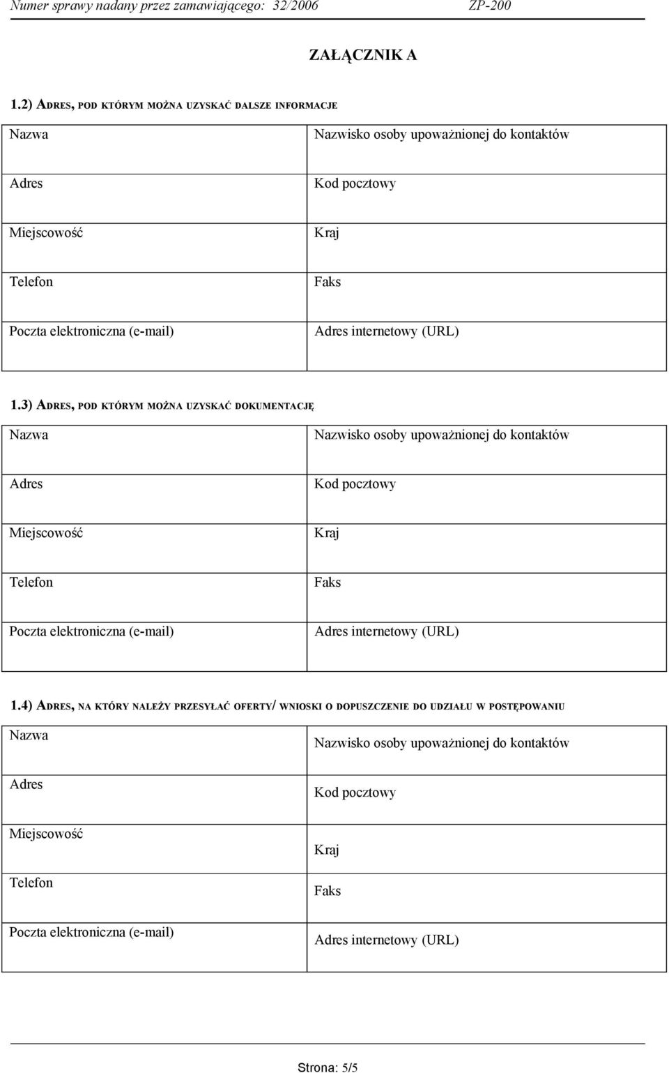 3) ADRES, POD KTÓRYM MOŻNA UZYSKAĆ DOKUMENTACJĘ 1.