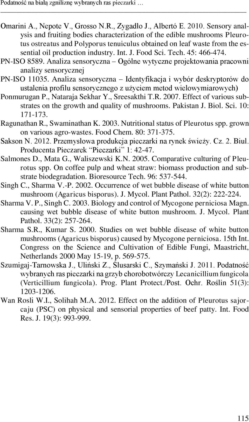 Food Sci. Tech. 45: 466-474. PN-ISO 8589. Analiza sensoryczna Ogólne wytyczne projektowania pracowni analizy sensorycznej PN-ISO 11035.