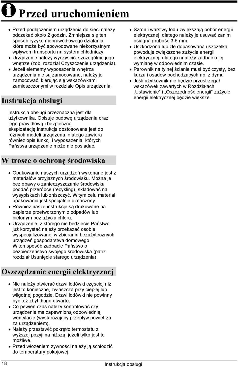 rozdział Czyszczenie urządzenia). Jeżeli elementy wyposażenia wnętrza urządzenia nie są zamocowane, należy je zamocować, kierując się wskazówkami zamieszczonymi w rozdziale Opis urządzenia.