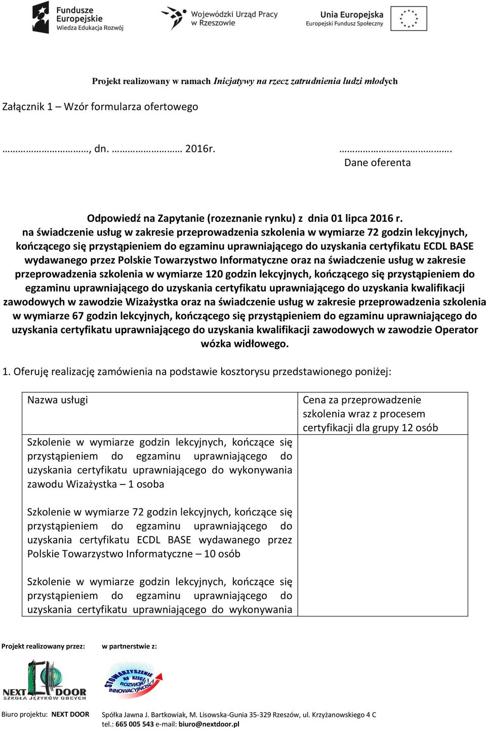 Polskie Towarzystwo Informatyczne oraz na świadczenie usług w zakresie przeprowadzenia szkolenia w wymiarze 120 godzin lekcyjnych, kończącego się przystąpieniem do egzaminu uprawniającego do