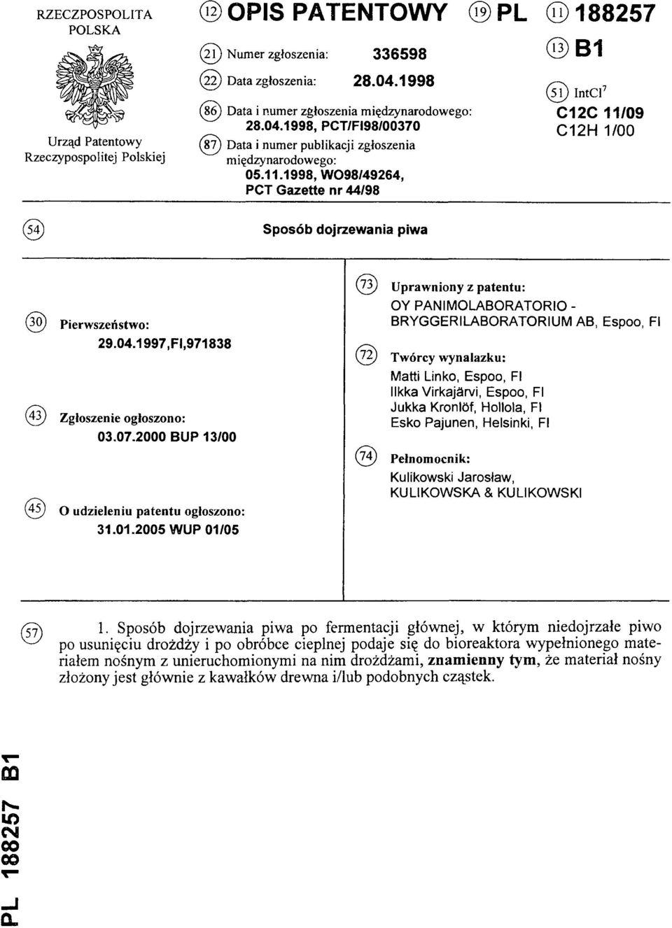 1998, WO98/49264, PCT Gazette nr 44/98 (13) B1 (51) IntCl7: C12C 11/09 C12H 1/00 (54) Sposób dojrzewania piwa (73) Uprawniony z patentu: (30) Pierwszeństwo: 29.04.