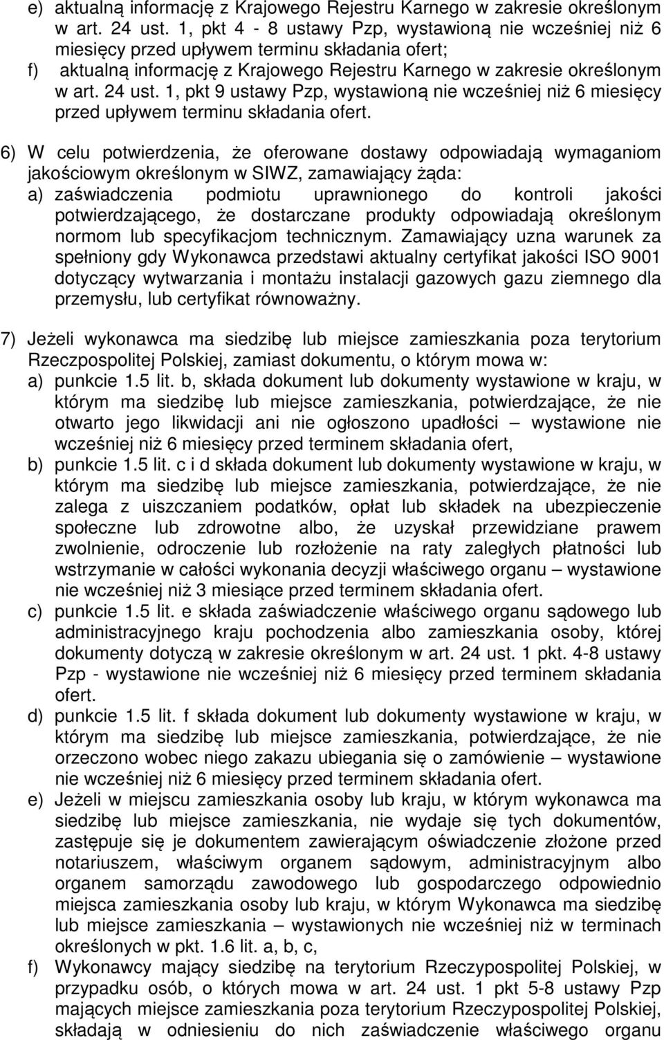 1, pkt 9 ustawy Pzp, wystawioną nie wcześniej niż 6 miesięcy przed upływem terminu składania ofert.