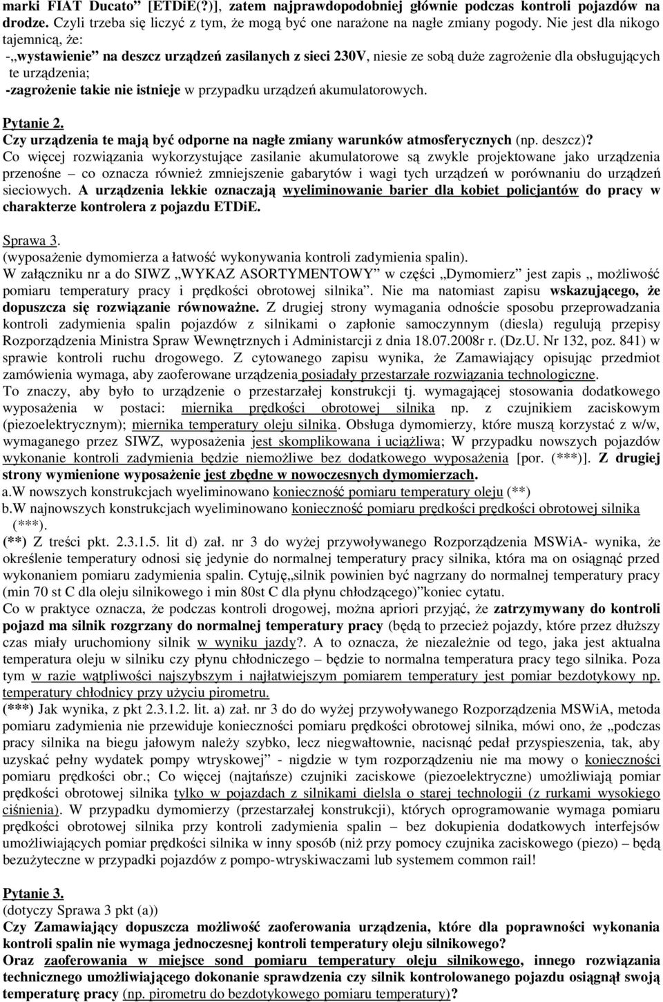 urządzeń akumulatorowych. Pytanie 2. Czy urządzenia te mają być odporne na nagłe zmiany warunków atmosferycznych (np. deszcz)?