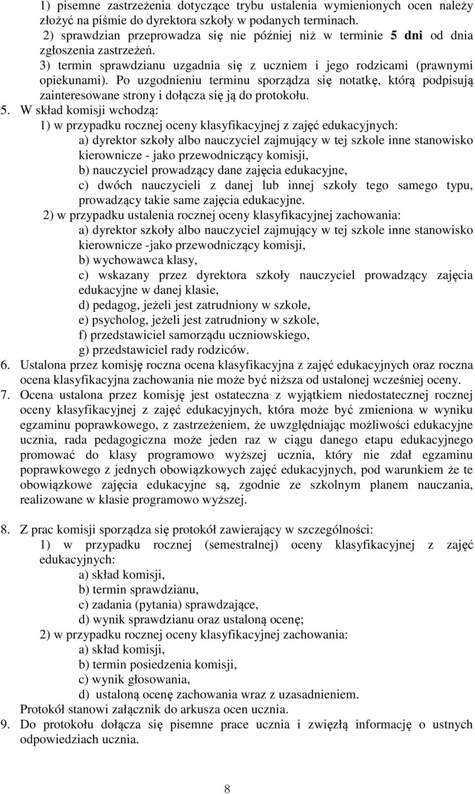 Po uzgodnieniu terminu sporządza się notatkę, którą podpisują zainteresowane strony i dołącza się ją do protokołu. 5.