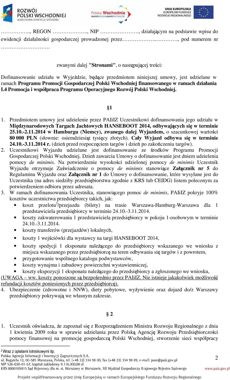 finansowanego w ramach działania I.4 Promocja i współpraca Programu Operacyjnego Rozwój Polski Wschodniej. 1 1.