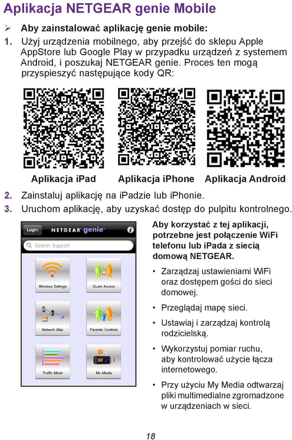 Proces ten mogą przyspieszyć następujące kody QR: Aplikacja ipad Aplikacja iphone Aplikacja Android 2. Zainstaluj aplikację na ipadzie lub iphonie. 3.