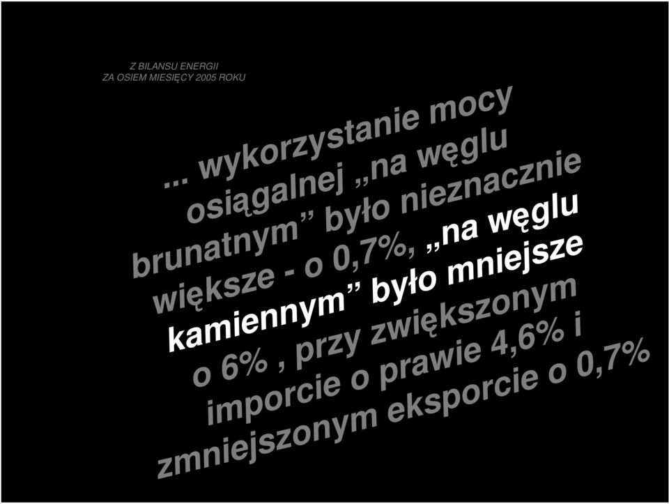 nieznacznie większe - o 0,7%, na węglu kamiennym było