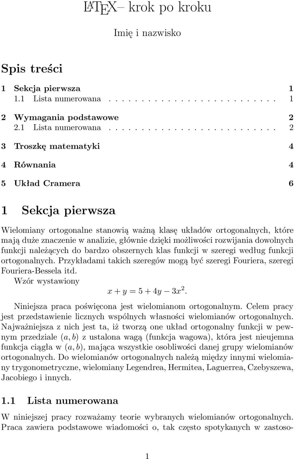 ......................... 2 3 Troszkę matematyki 4 4 Równania 4 5 Układ Cramera 6 1 Sekcja pierwsza Wielomiany ortogonalne stanowią ważną klasę układów ortogonalnych, które mają duże znaczenie w