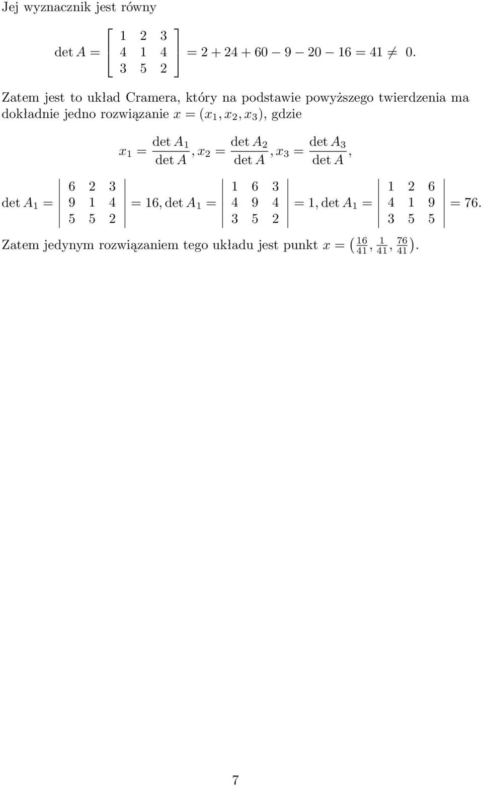 (x 1, x 2, x 3 ), gdzie det A 1 = 6 2 3 9 1 4 5 5 2 x 1 = det A 1 det A, x 2 = det A 2 det A, x 3 = det A 3 det