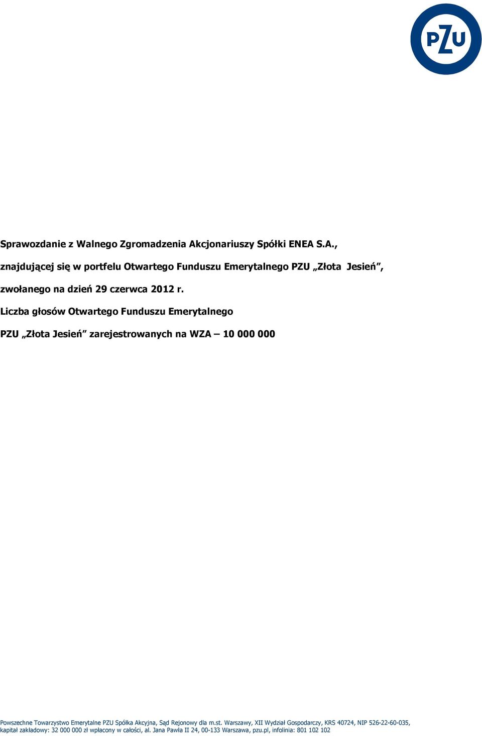 S.A., znajdującej się w portfelu Otwartego Funduszu Emerytalnego PZU Złota Jesień, zwołanego na dzień 29 czerwca 2012 r.