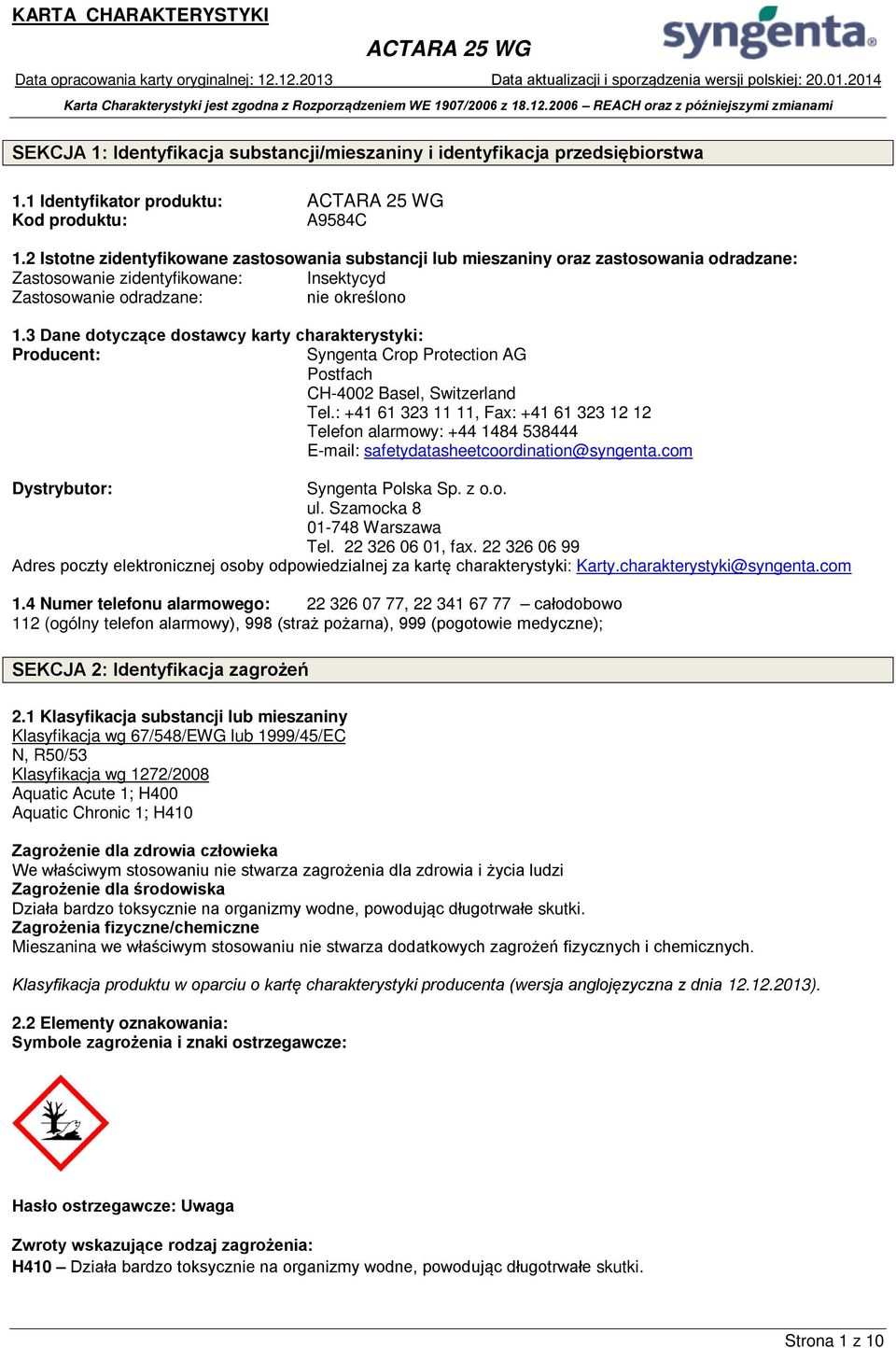 3 Dane dotyczące dostawcy karty charakterystyki: Producent: Syngenta Crop Protection AG Postfach CH-4002 Basel, Switzerland Tel.