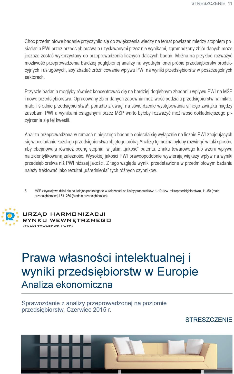 Można na przykład rozważyć możliwość przeprowadzenia bardziej pogłębionej analizy na wyodrębnionej próbie przedsiębiorstw produkcyjnych i usługowych, aby zbadać zróżnicowanie wpływu PWI na wyniki