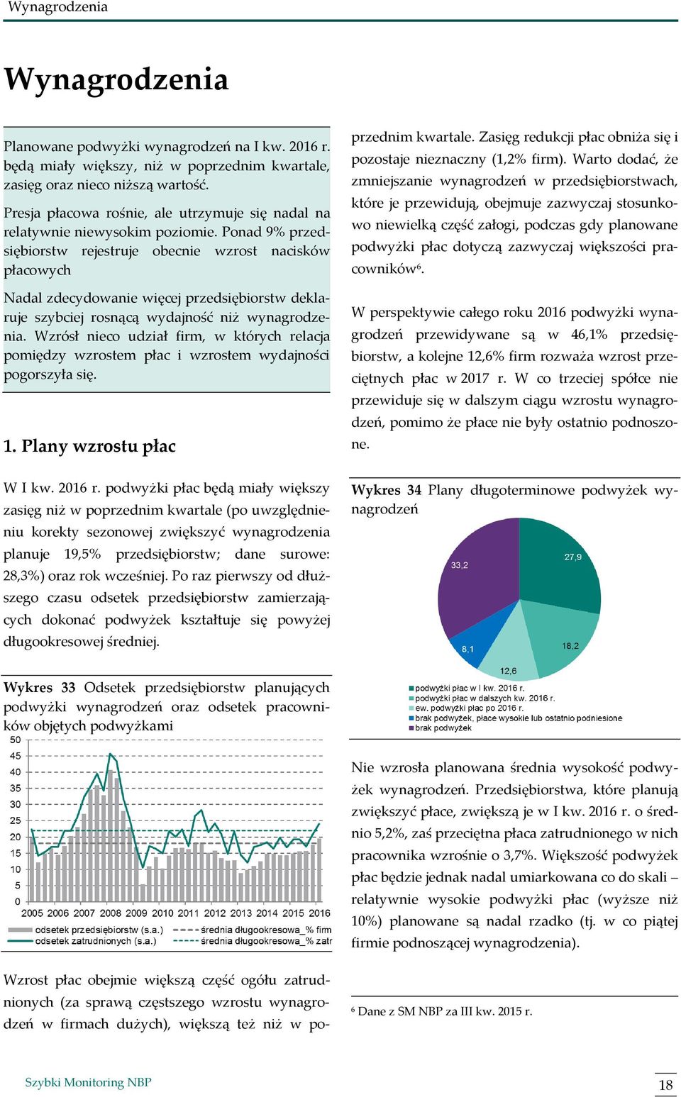 Ponad 9% przedsiębiorstw rejestruje obecnie wzrost nacisków płacowych Nadal zdecydowanie więcej przedsiębiorstw deklaruje szybciej rosnącą wydajność niż wynagrodzenia.