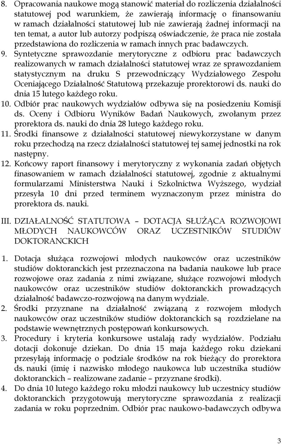 Syntetyczne sprawozdanie merytoryczne z odbioru prac badawczych realizowanych w ramach działalności statutowej wraz ze sprawozdaniem statystycznym na druku S przewodniczący Wydziałowego Zespołu