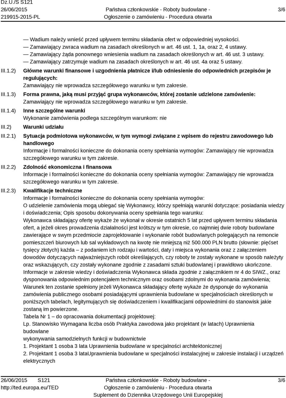 Zamawiający zatrzymuje wadium na zasadach określonych w art. 46 ust. 4a oraz 5 ustawy.