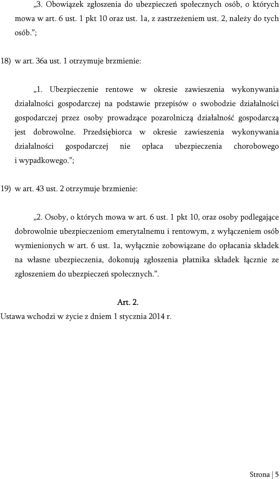 Ubezpieczenie rentowe w okresie zawieszenia wykonywania działalności gospodarczej na podstawie przepisów o swobodzie działalności gospodarczej przez osoby prowadzące pozarolniczą działalność