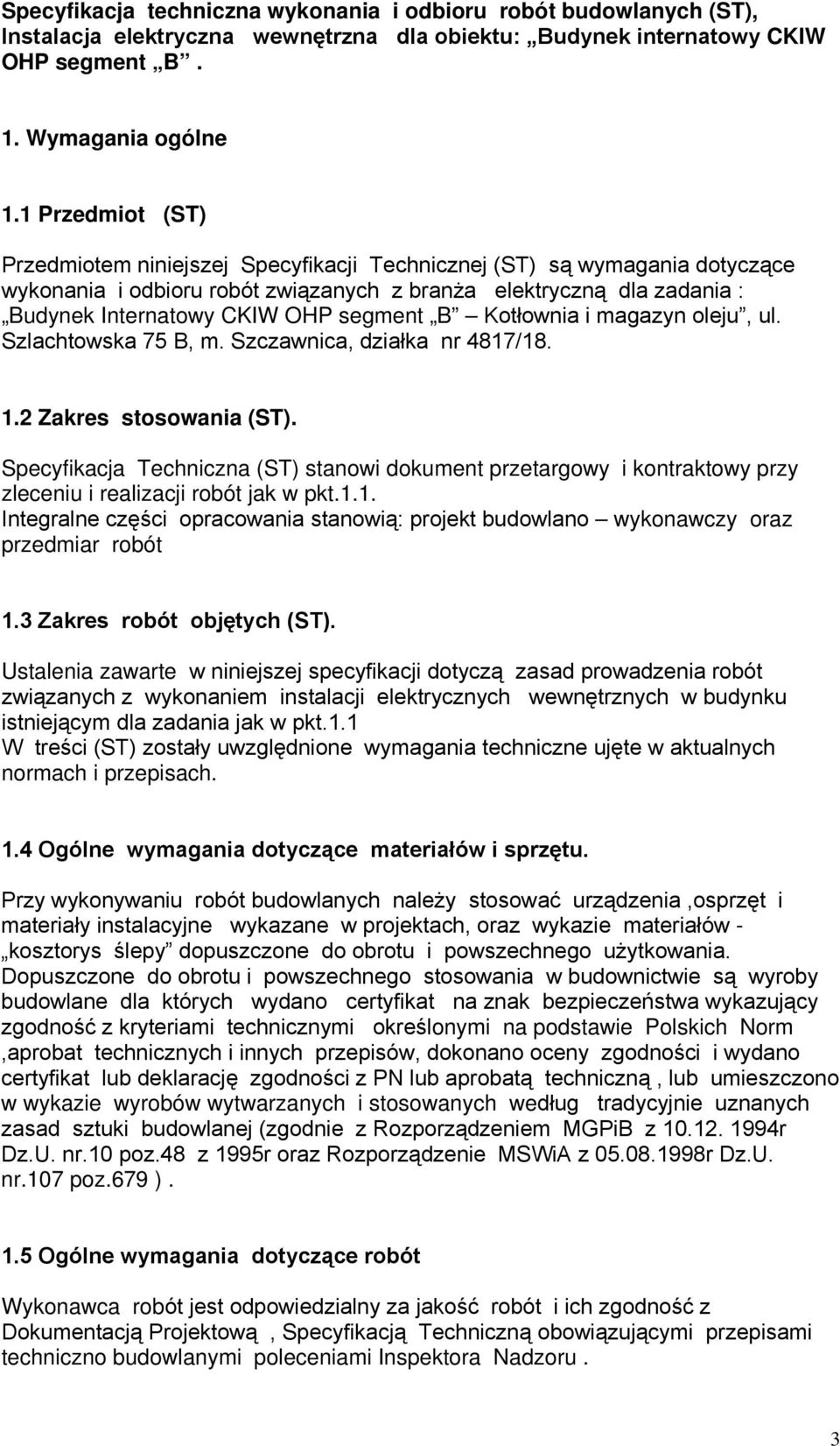 segment B Kotłownia i magazyn oleju, ul. Szlachtowska 75 B, m. Szczawnica, działka nr 4817/18. 1.2 Zakres stosowania (ST).