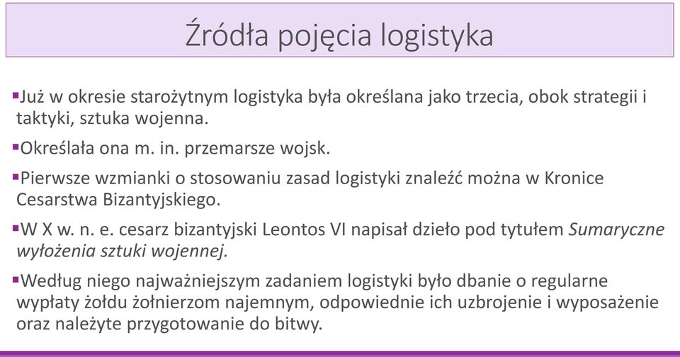 W X w. n. e. cesarz bizantyjski Leontos VI napisał dzieło pod tytułem Sumaryczne wyłożenia sztuki wojennej.