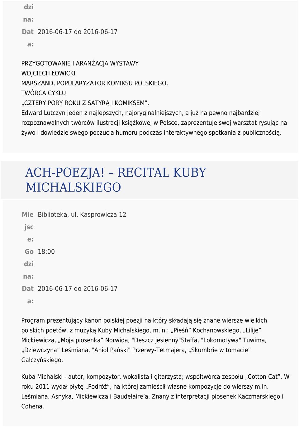 swego poczucia humoru podczas interaktywnego spotkania z publicznością. ACH-POEZJA! RECITAL KUBY MICHALSKIEGO Go dzi n Biblioteka, ul.