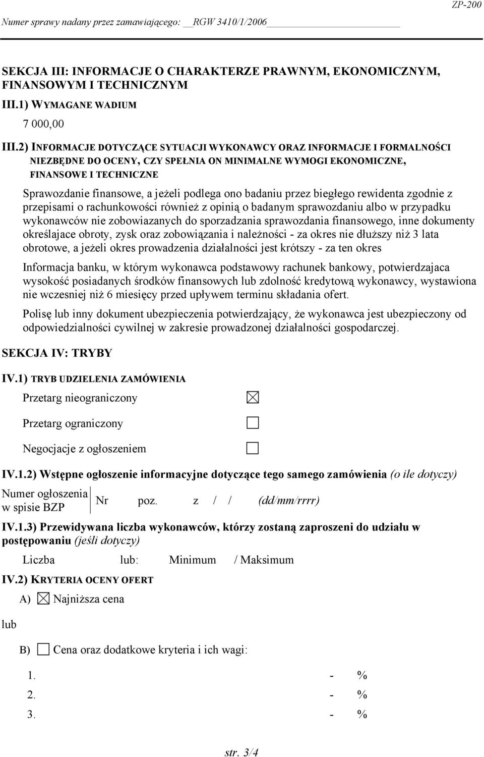 ono badaniu przez biegłego rewidenta zgodnie z przepisami o rachunkowości również z opinią o badanym sprawozdaniu albo w przypadku wykonawców nie zobowiazanych do sporzadzania sprawozdania