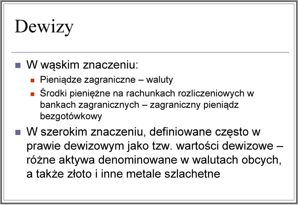 bezgotówkowy W szerokim znaczeniu, definiowane często w prawie dewizowym jako tzw.