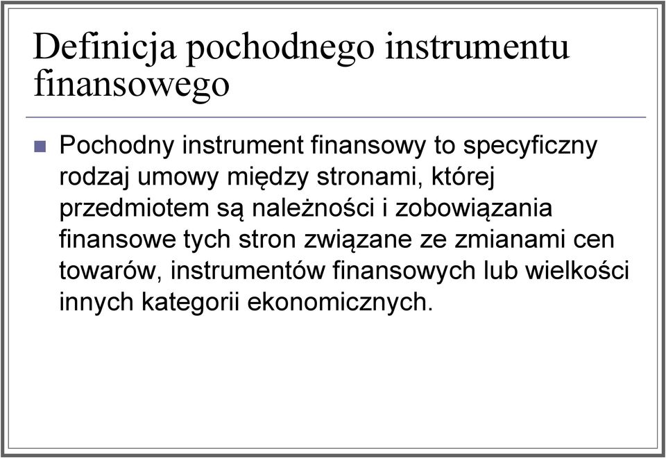 są należności i zobowiązania finansowe tych stron związane ze zmianami