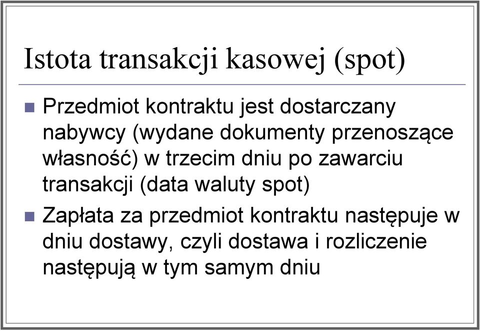 zawarciu transakcji (data waluty spot) Zapłata za przedmiot kontraktu