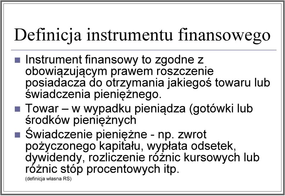 Towar w wypadku pieniądza (gotówki lub środków pieniężnych Świadczenie pieniężne - np.