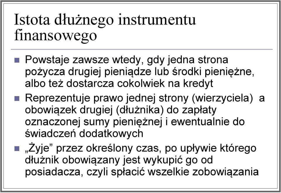 obowiązek drugiej (dłużnika) do zapłaty oznaczonej sumy pieniężnej i ewentualnie do świadczeń dodatkowych Żyje