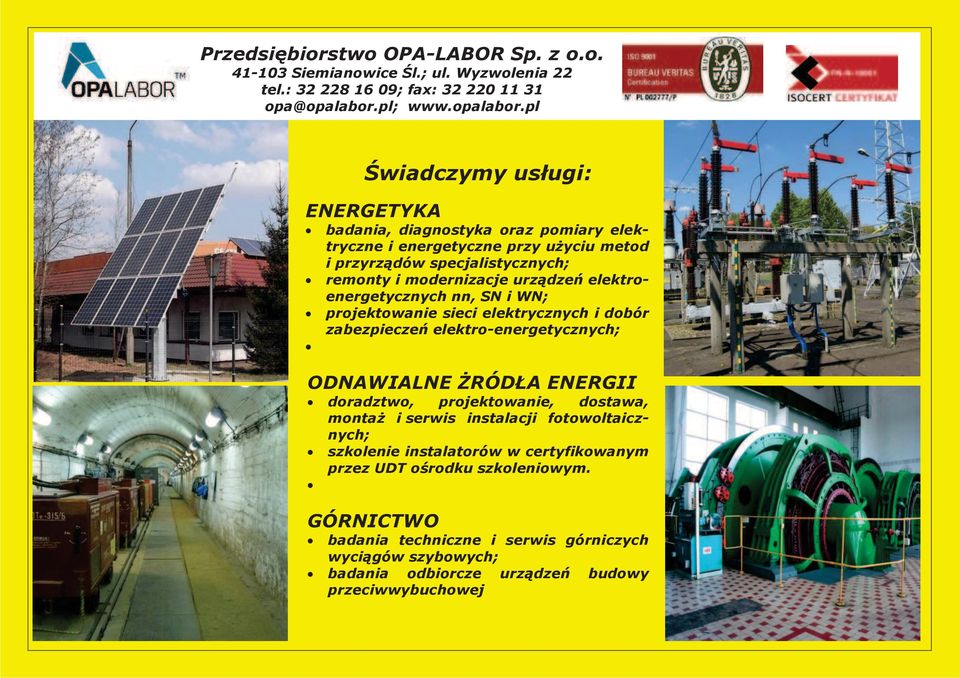 pl Świadczymy usługi: ENERGETYKA badania, diagnostyka oraz pomiary elektryczne i energetyczne przy użyciu metod i przyrządów specjalistycznych; remonty i modernizacje urządzeń