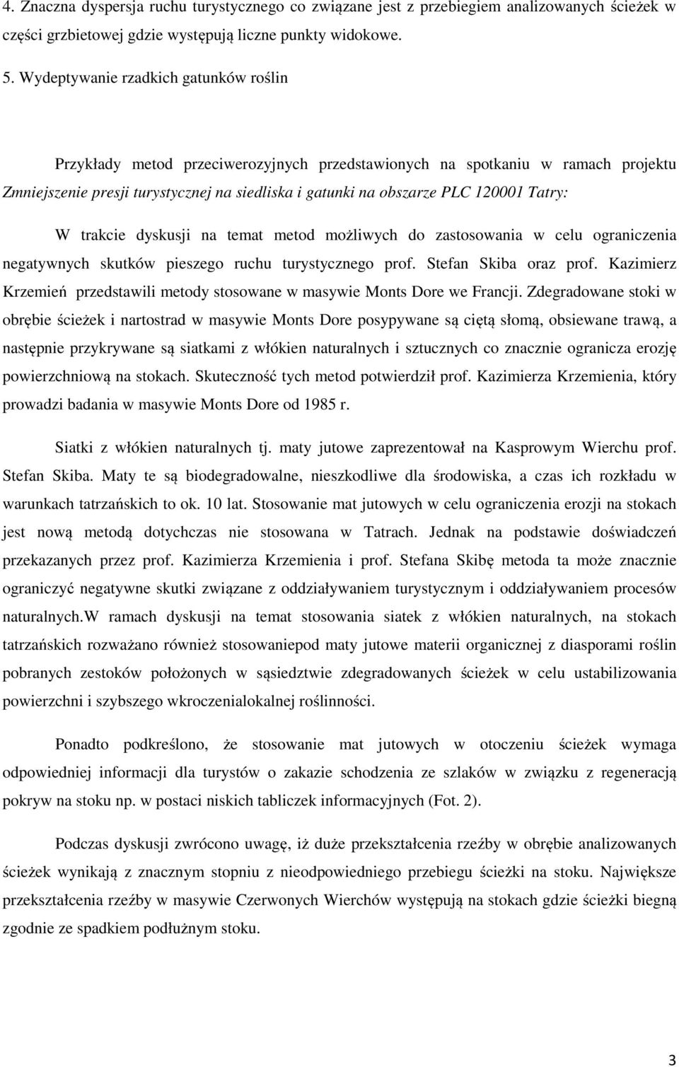 Tatry: W trakcie dyskusji na temat metod możliwych do zastosowania w celu ograniczenia negatywnych skutków pieszego ruchu turystycznego prof. Stefan Skiba oraz prof.