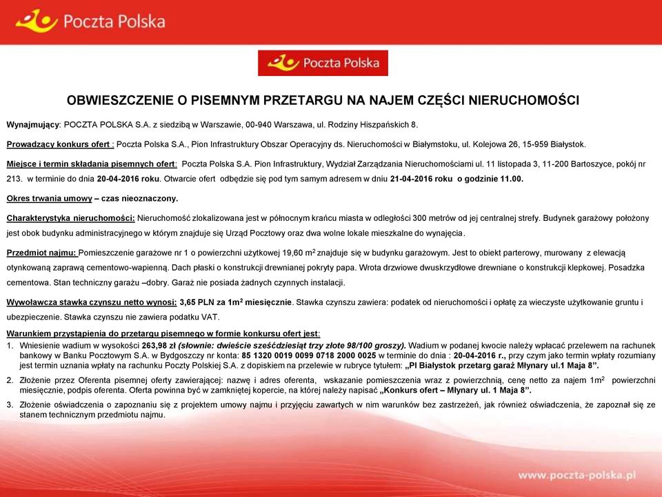 Miejsce i termin składania pisemnych ofert: Poczta Polska S.A. Pion Infrastruktury, Wydział Zarządzania Nieruchomościami ul. 11 listopada 3, 11-200 Bartoszyce, pokój nr 213.