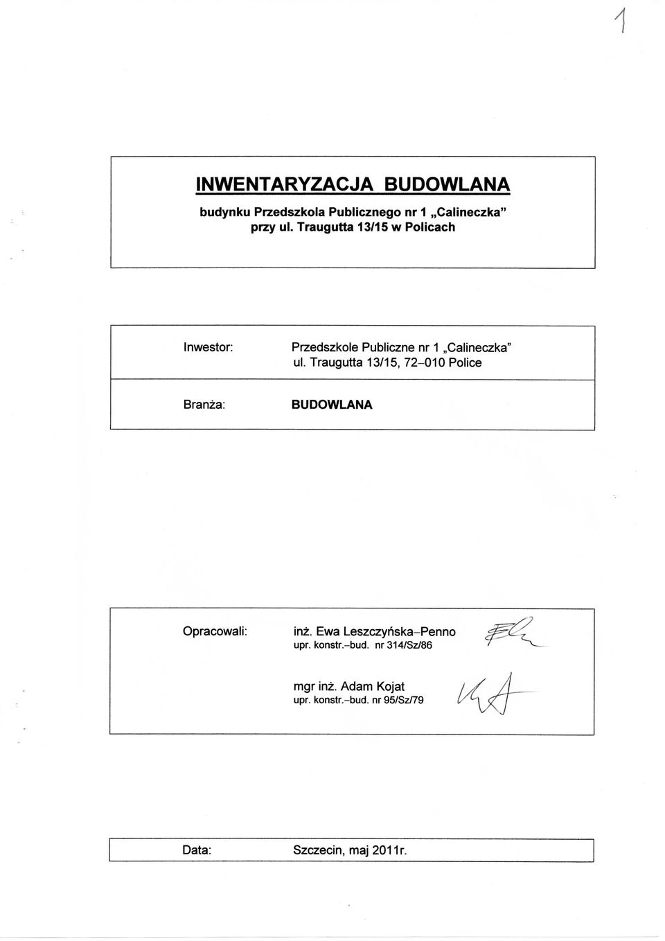 Traugutta 13/15, 72-010 Police Branza: BUDOWLANA Opracowali: inz.