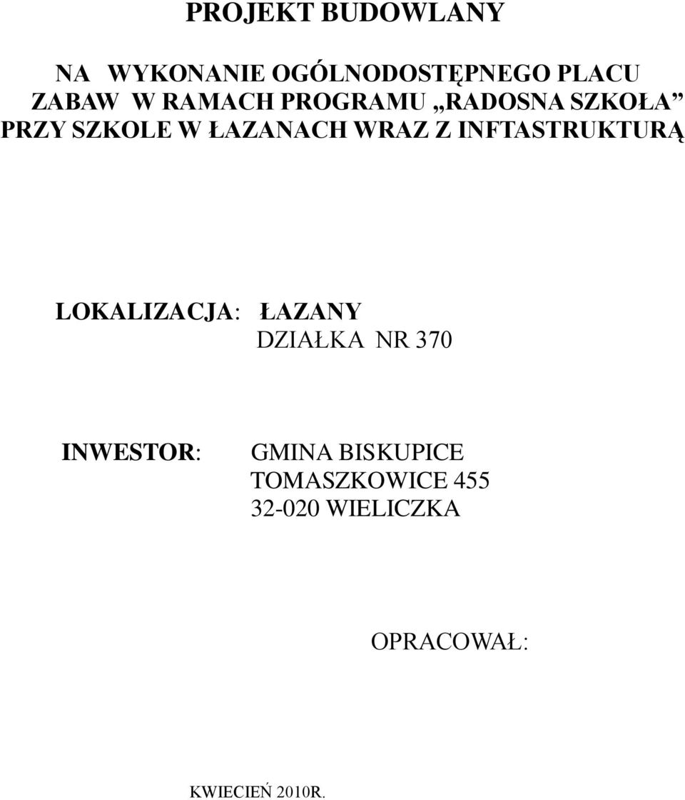 INFTASTRUKTURĄ LOKALIZACJA: ŁAZANY DZIAŁKA NR 370 INWESTOR: