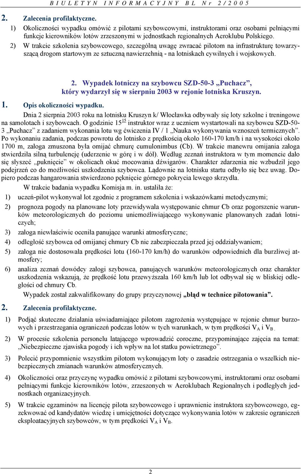 Wypadek lotniczy na szybowcu SZD-50-3 Puchacz, który wydarzył się w sierpniu 2003 w rejonie lotniska Kruszyn.