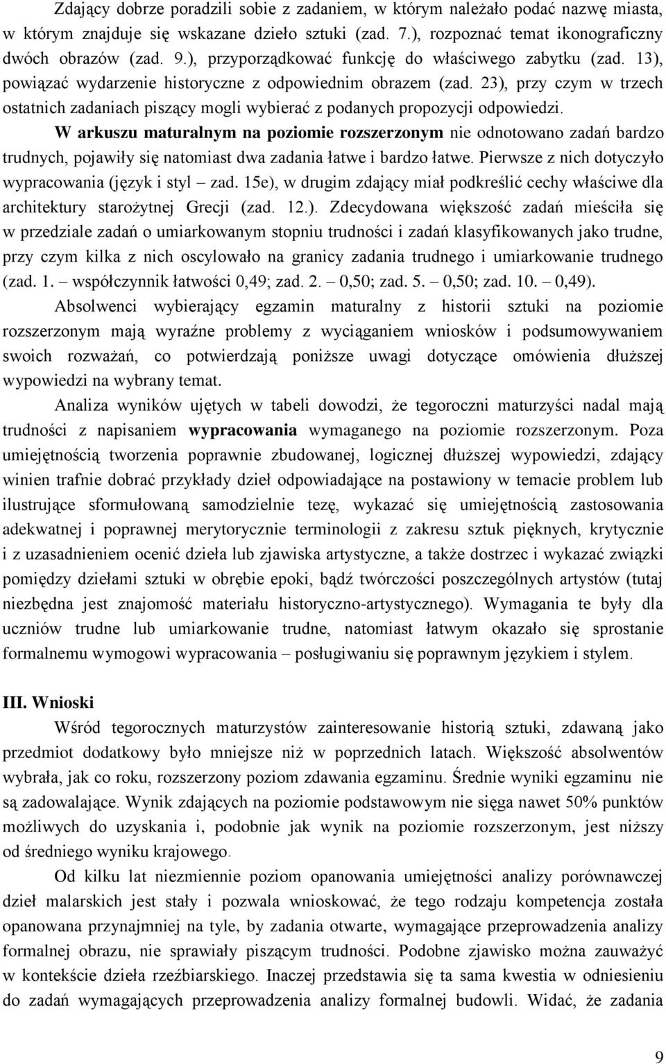 23), przy czym w trzech ostatnich zadaniach piszący mogli wybierać z podanych propozycji odpowiedzi.