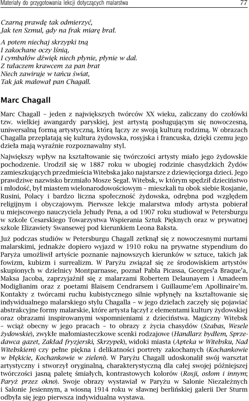 Marc Chagall Marc Chagall jeden z największych twórców XX wieku, zaliczany do czołówki tzw.