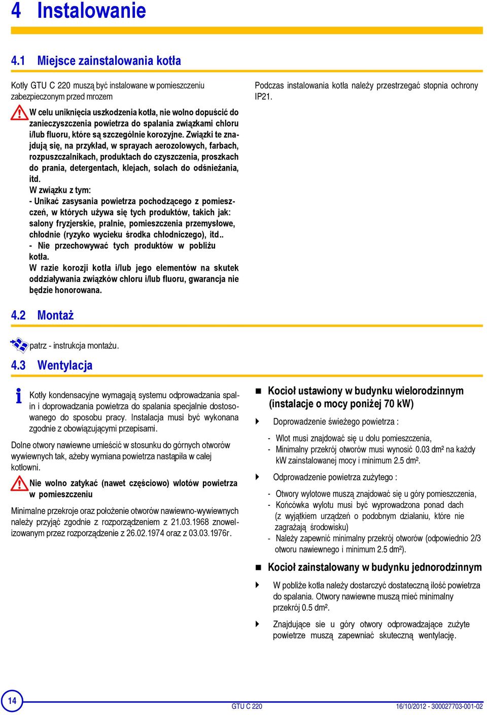 do spalania związkami chloru i/lub fluoru, które są szczególnie korozyjne.