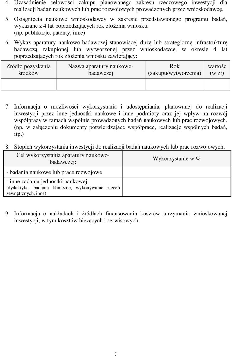 Wykaz aparatury naukowo-badawczej stanowiącej dużą lub strategiczną infrastrukturę badawczą zakupionej lub wytworzonej przez wnioskodawcę, w okresie 4 lat poprzedzających rok złożenia wniosku