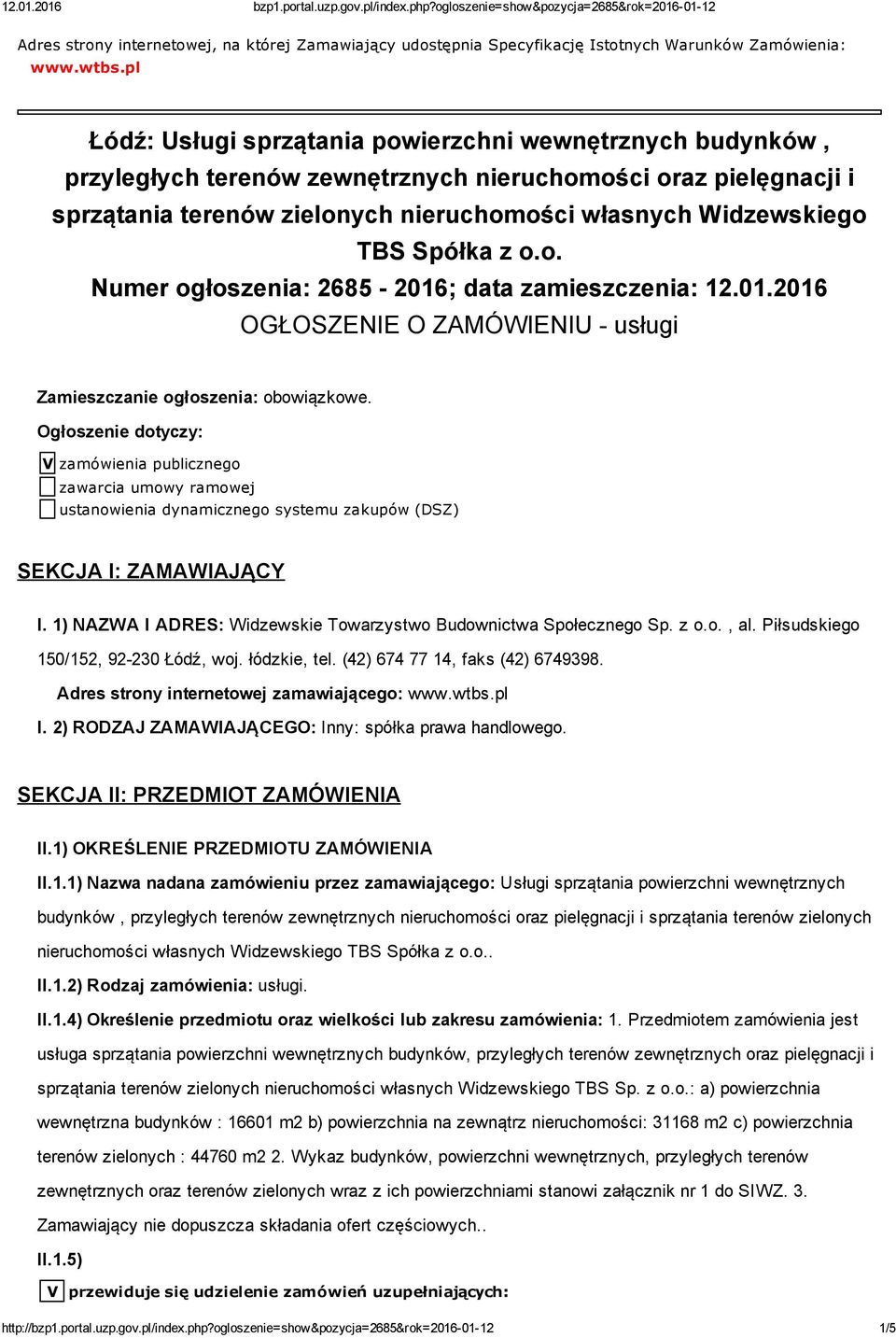 Spółka z o.o. Numer ogłoszenia: 2685-2016; data zamieszczenia: 12.01.2016 OGŁOSZENIE O ZAMÓWIENIU - usługi Zamieszczanie ogłoszenia: obowiązkowe.