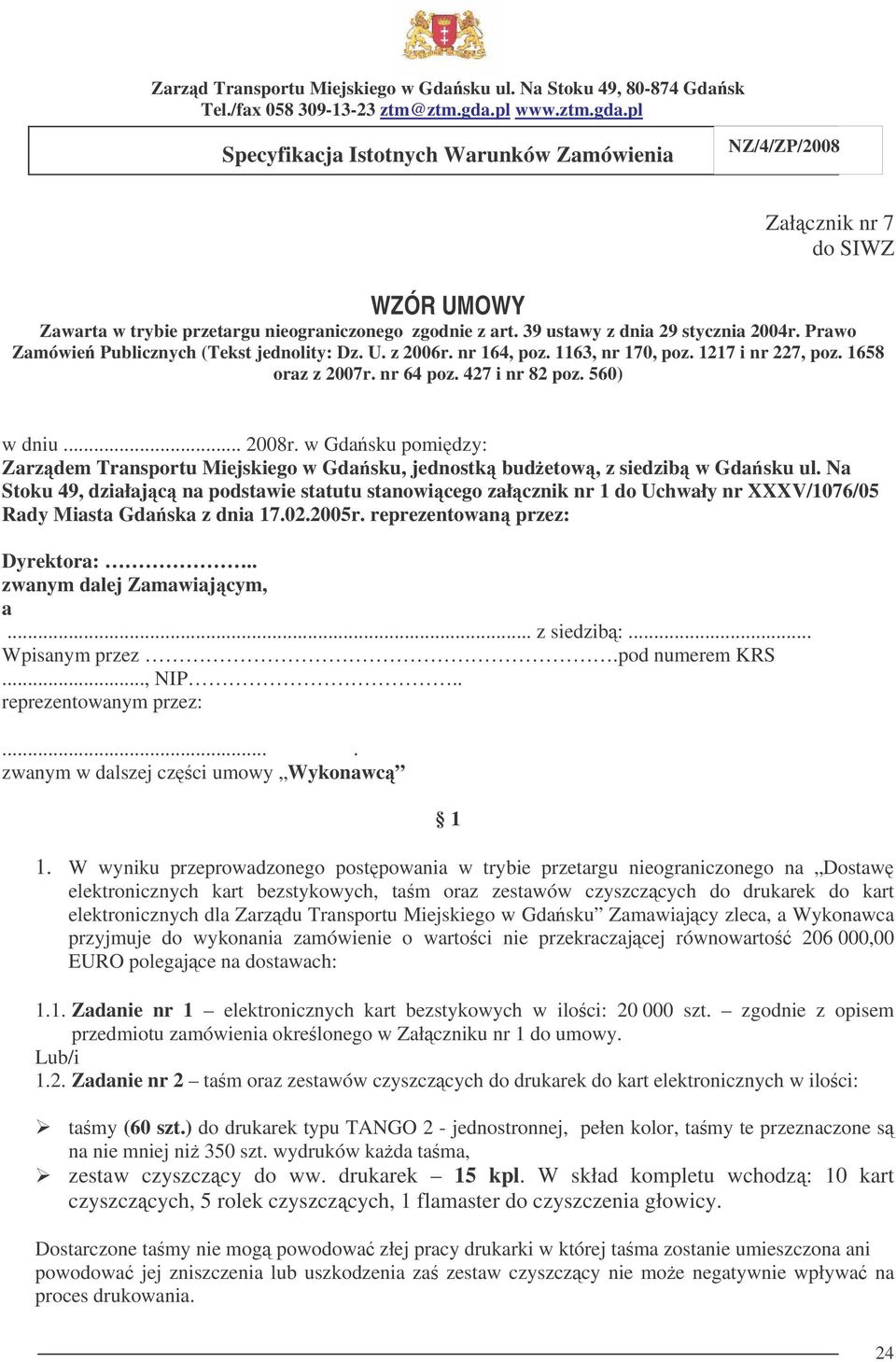 w Gdasku pomidzy: Zarzdem Transportu Miejskiego w Gdasku, jednostk budetow, z siedzib w Gdasku ul.