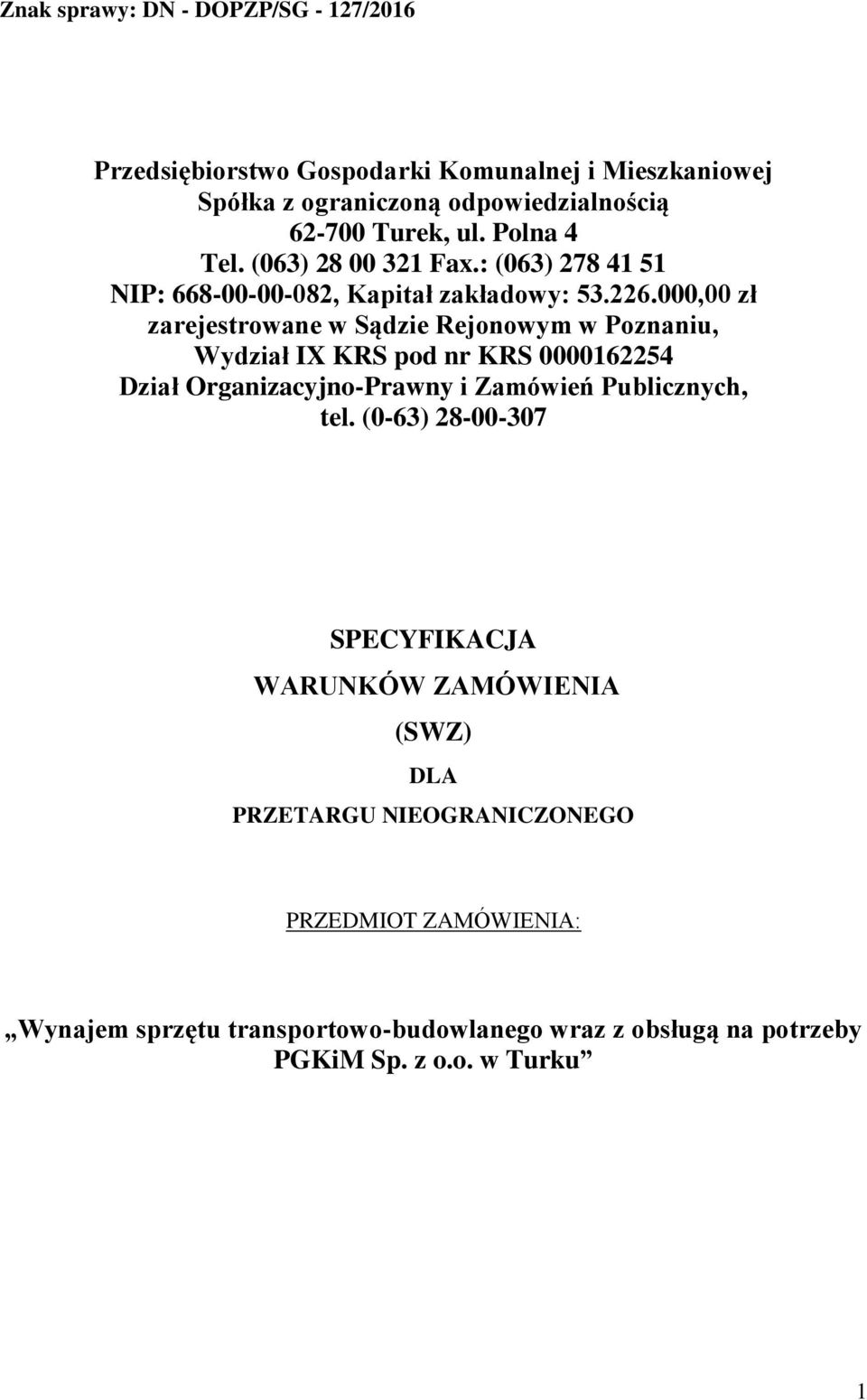 000,00 zł zarejestrowane w Sądzie Rejonowym w Poznaniu, Wydział IX KRS pod nr KRS 0000162254 Dział Organizacyjno-Prawny i Zamówień Publicznych, tel.