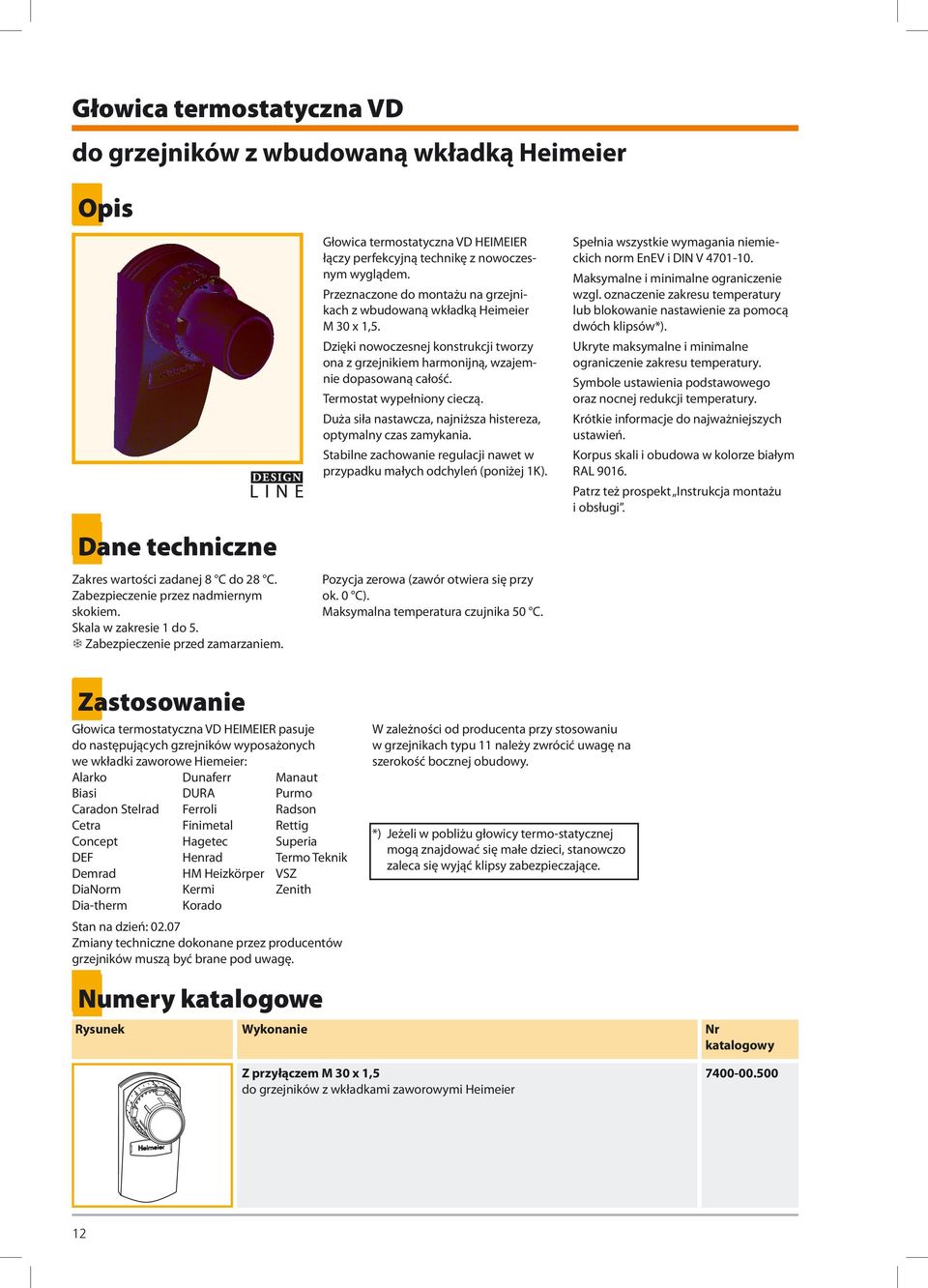 Spełnia wszystkie wymagania niemieckich norm EnEV i DIN V 4701-10. Maksymalne i minimalne ograniczenie wzgl. oznaczenie zakresu temperatury lub blokowanie nastawienie za pomocą dwóch klipsów*).