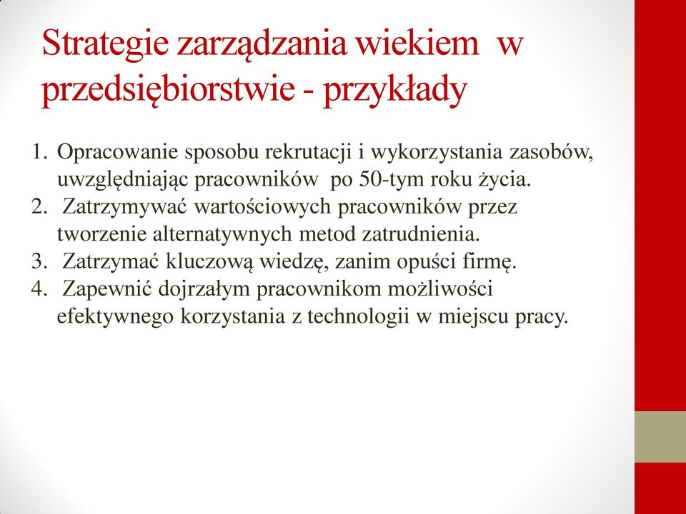 2. Zatrzymywać wartościowych pracowników przez tworzenie alternatywnych metod zatrudnienia. 3.