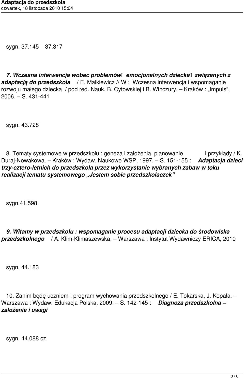 Tematy systemowe w przedszkolu : geneza i założenia, planowanie i przykłady / K. Duraj-Nowakowa. Kraków : Wydaw. Naukowe WSP, 1997. S.