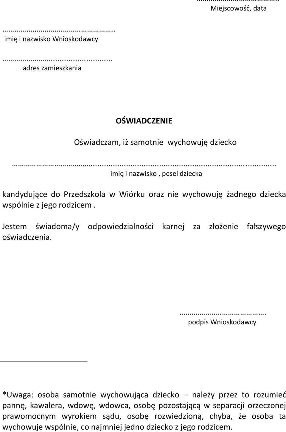 Jestem świadoma/y odpowiedzialności karnej za złożenie fałszywego oświadczenia.