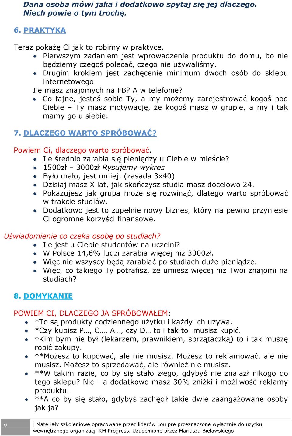 Drugim krokiem jest zachęcenie minimum dwóch osób do sklepu internetowego Ile masz znajomych na FB? A w telefonie?