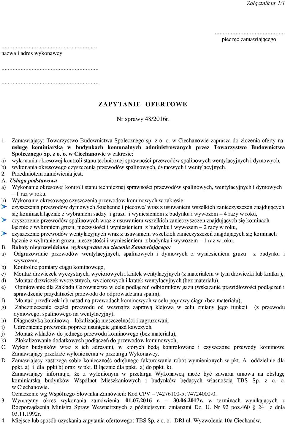 erty na: usługę kominiarską w budynkach komunalnych administrowanych przez Towarzystwo Budownictwa Społecznego Sp. z o.